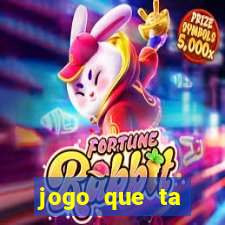 jogo que ta pagando muito