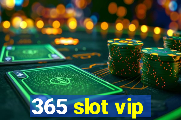 365 slot vip