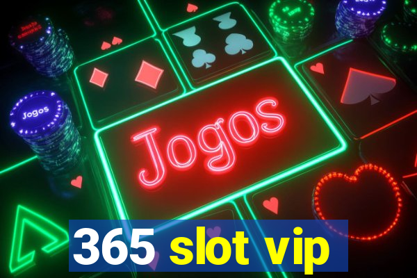 365 slot vip