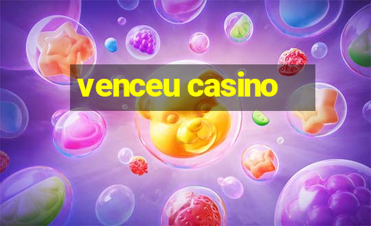 venceu casino