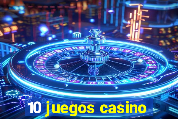 10 juegos casino