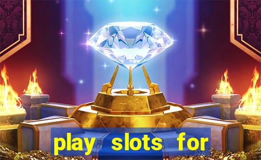 play slots for real money