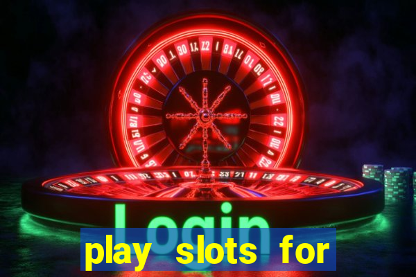 play slots for real money