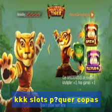 kkk slots p?quer copas