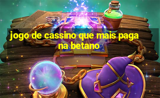 jogo de cassino que mais paga na betano