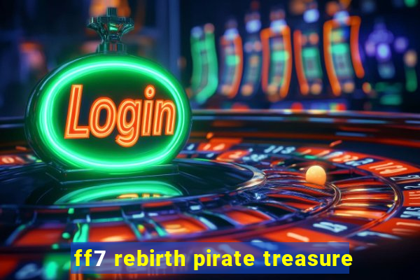 ff7 rebirth pirate treasure