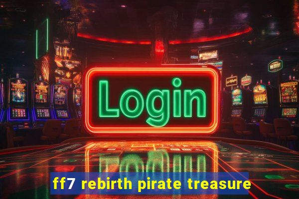 ff7 rebirth pirate treasure