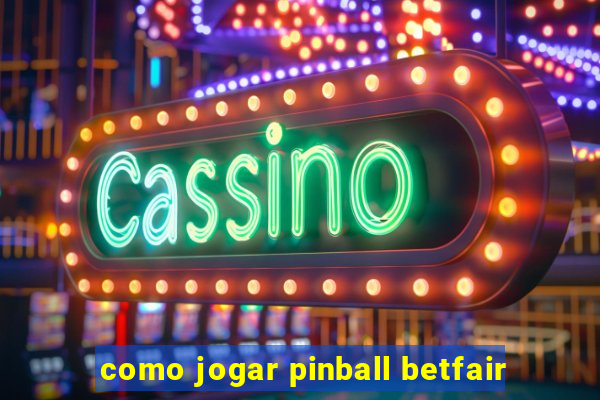 como jogar pinball betfair