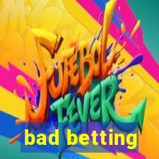 bad betting