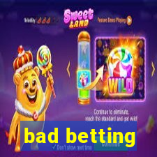 bad betting