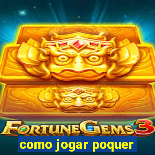 como jogar poquer