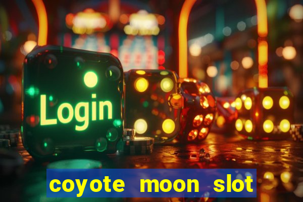 coyote moon slot machine strategy