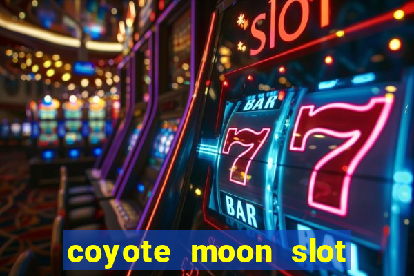 coyote moon slot machine strategy