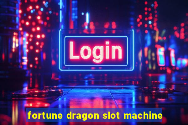 fortune dragon slot machine