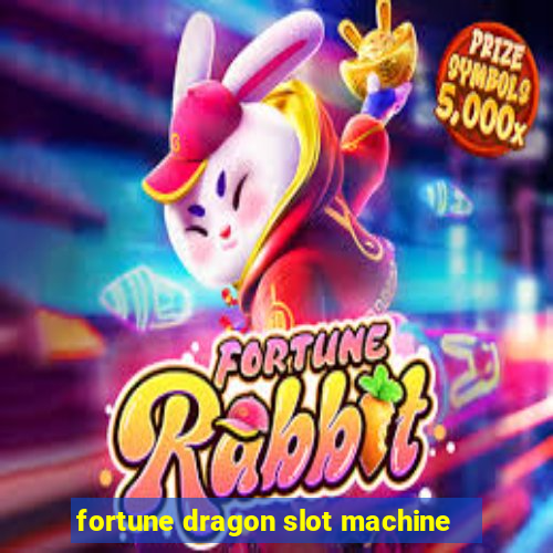 fortune dragon slot machine