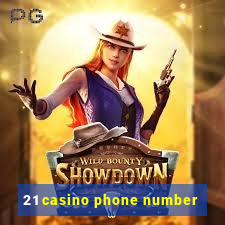 21 casino phone number