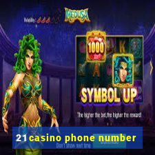 21 casino phone number