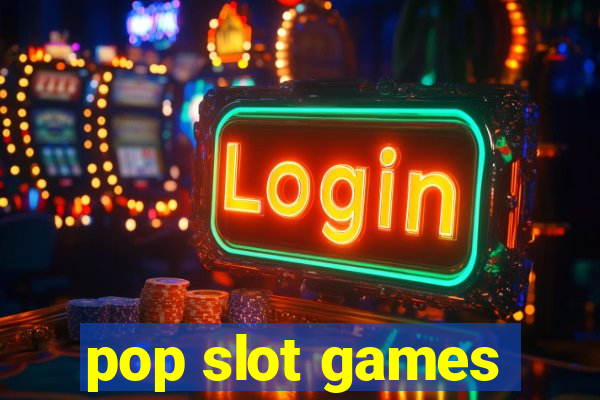 pop slot games