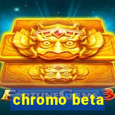 chromo beta