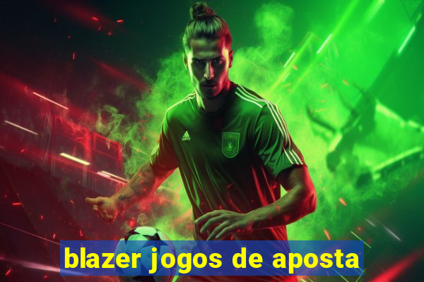 blazer jogos de aposta