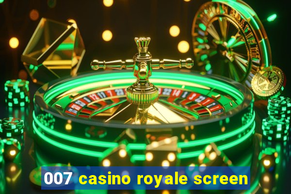 007 casino royale screen