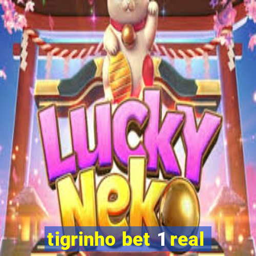 tigrinho bet 1 real