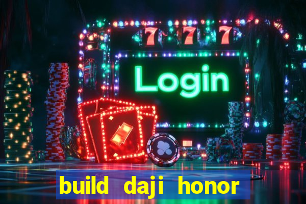 build daji honor of kings