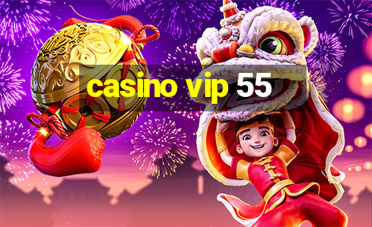 casino vip 55