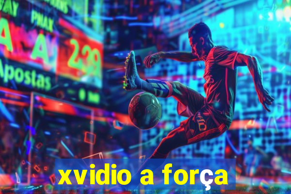 xvidio a força