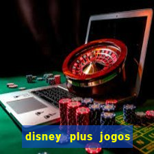 disney plus jogos de futebol