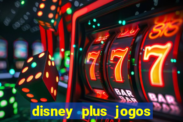 disney plus jogos de futebol