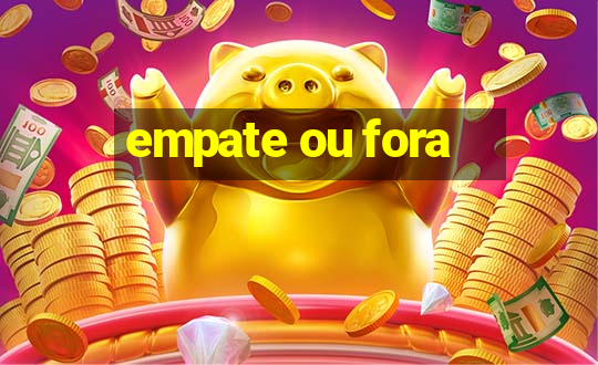 empate ou fora