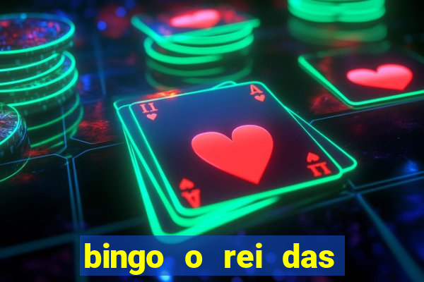 bingo o rei das manh?s completo