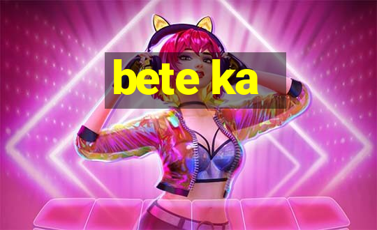 bete ka