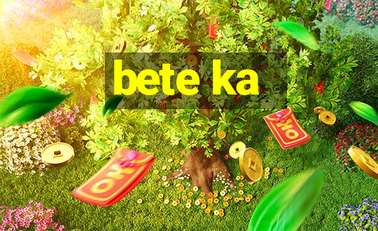 bete ka