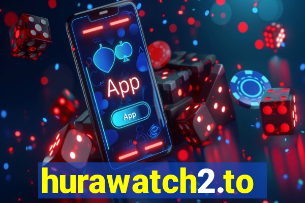 hurawatch2.to