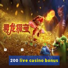 200 live casino bonus