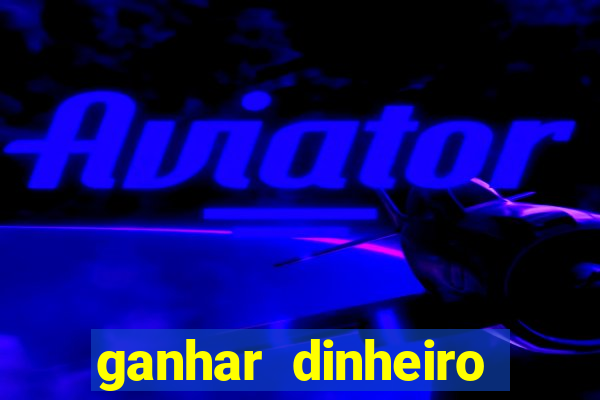 ganhar dinheiro jogando online gratis