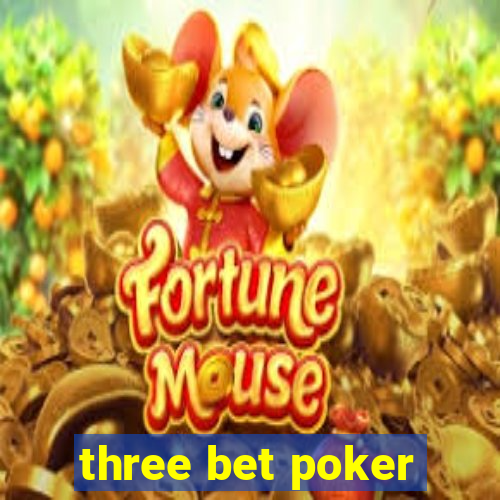 three bet poker