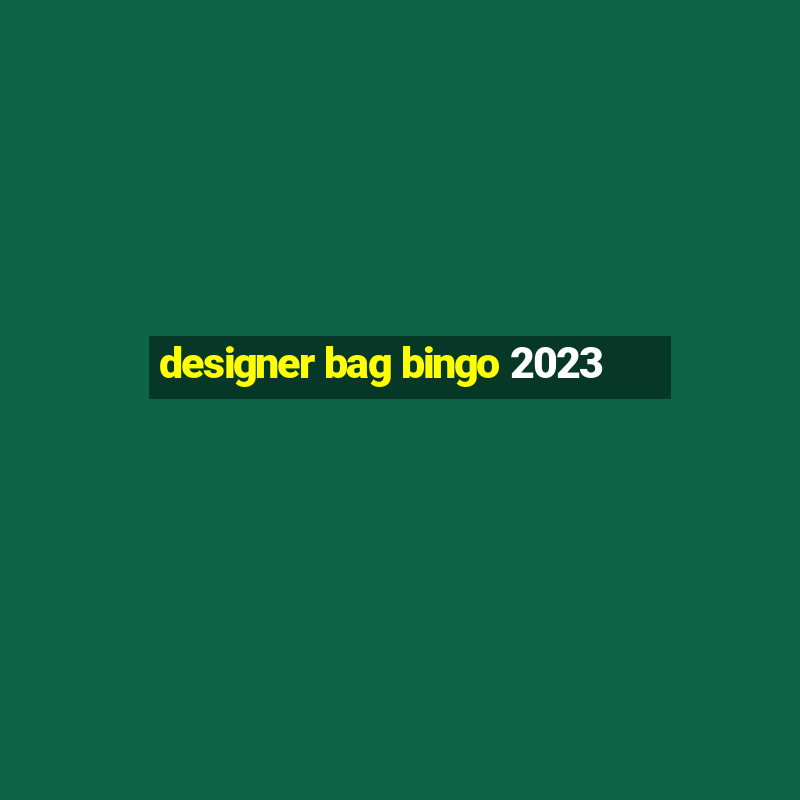 designer bag bingo 2023