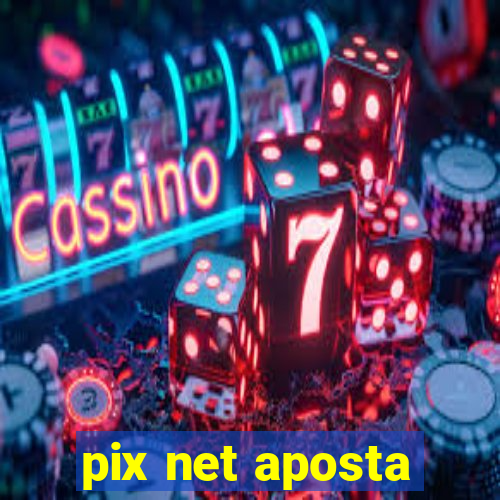 pix net aposta