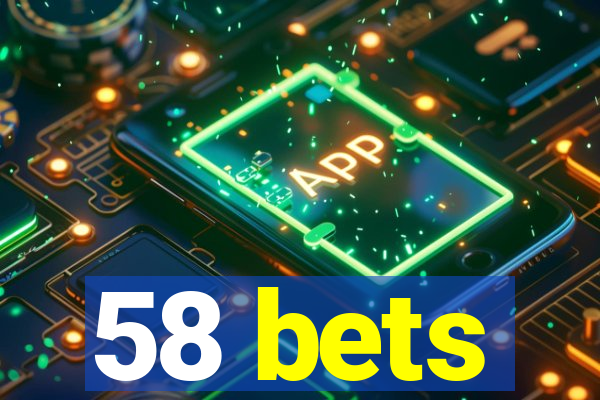 58 bets