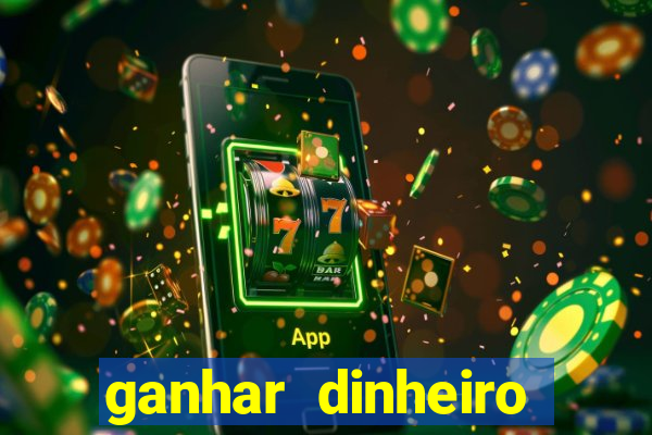 ganhar dinheiro jogo online