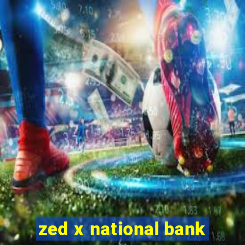 zed x national bank