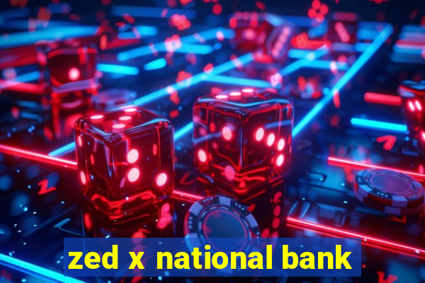 zed x national bank