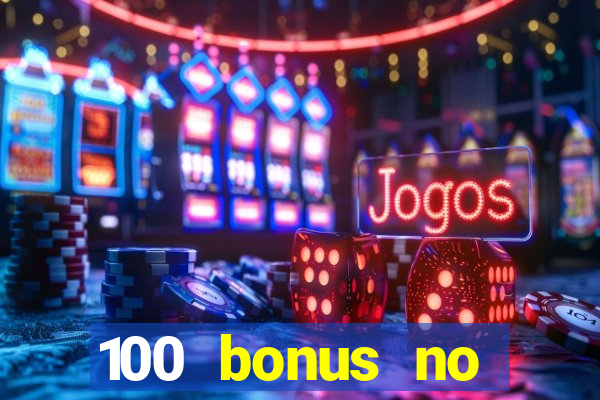 100 bonus no deposit casino