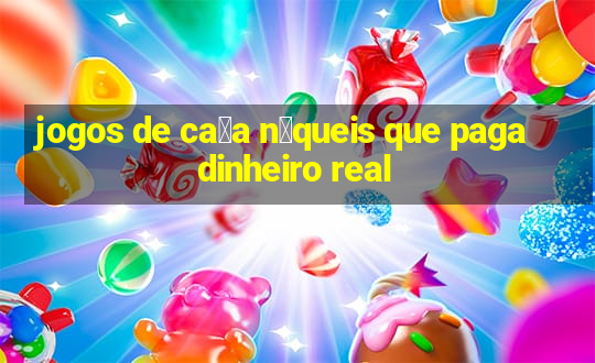 jogos de ca莽a n铆queis que paga dinheiro real