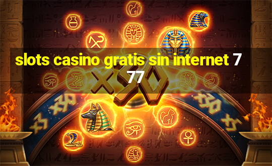 slots casino gratis sin internet 777