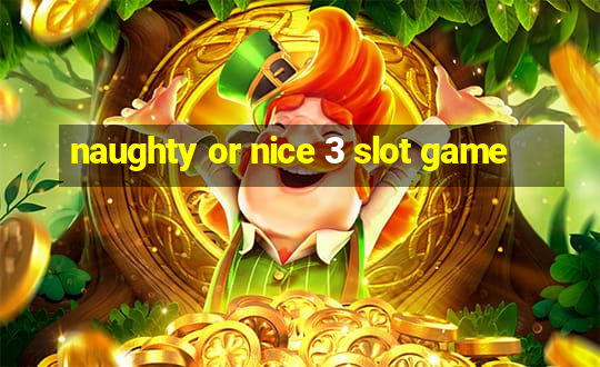 naughty or nice 3 slot game