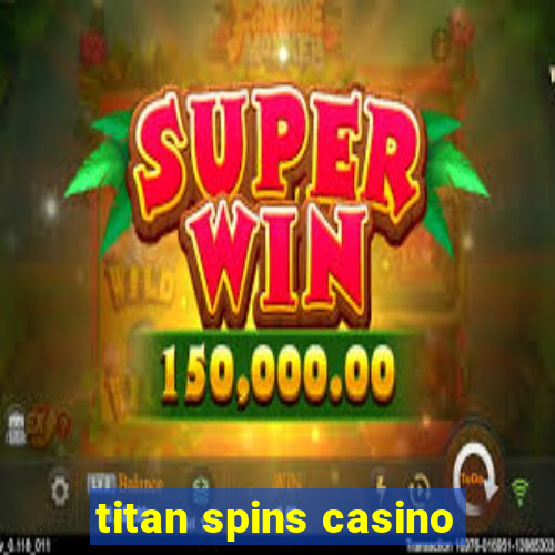 titan spins casino